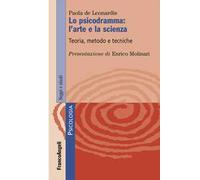 Lo psicodramma: l'arte e la scienza. Teoria, metodo e tecniche
