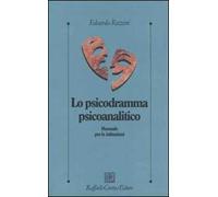 Lo psicodramma psicoanalitico. Manuale per le istituzioni