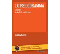 Lo psicodramma. Tecniche e giochi di conduzione