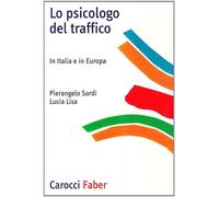 Lo psicologo del traffico. In Italia e in Europa - Sardi Pierangelo, Lisa Lucia