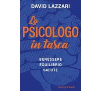 Lo psicologo in tasca. Benessere equilibrio salute