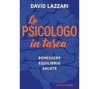 Lo psicologo in tasca. Benessere equilibrio salute