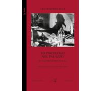 Lo psicologo nel palazzo. Il caso Bechterev-Stalin. Con una novella di Lio...