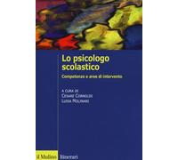 Lo psicologo scolastico. Competenze e aree di intervento - 2019 -