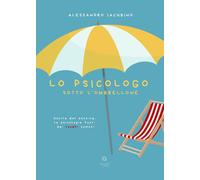 Lo psicologo sotto l'ombrellone. Uscire dal setting, la psicologia fuori d...