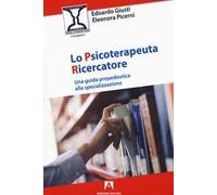 Lo psicoterapeuta ricercatore. Una guida propedeutica alla specializzazione