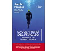 Lo que aprendí del fracaso: Reinventarse con humildad y disciplina