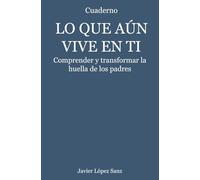 Lo que aún vive en tí: Comprender y transformar la huella de los padres