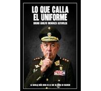 Lo que Calla el Uniforme: Lo que pasa inadvertido en la vida militar