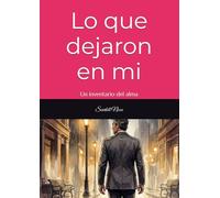 Lo que dejaron en mi: Un inventario del alma