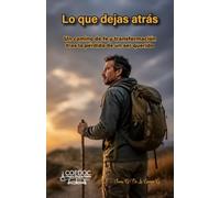 Lo que dejas atrás: Un camino de fe y transformación tras la pérdida de un ser querido