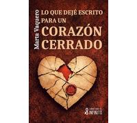 Lo que dejé escrito para un corazón cerrado