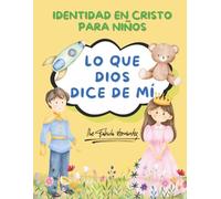 LO QUE DIOS DICE DE MÍ: IDENTIDAD EN CRISTO PARA NIÑOS