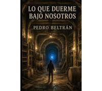 Lo que Duerme bajo Nosotros