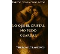 Lo Que El Cristal No Pudo Guardar: Un eco de memorias rotas