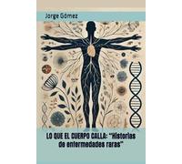 LO QUE EL CUERPO CALLA: “Historias de enfermedades raras”
