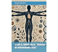LO QUE EL CUERPO CALLA: “Historias de enfermedades raras”