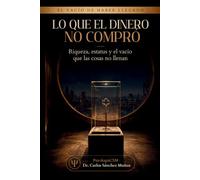 LO QUE EL DINERO NO COMPRÓ: Riqueza, estatus y el vacío que las cosas no llenan