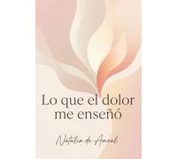 LO QUE EL DOLOR ME ENSEÑÓ