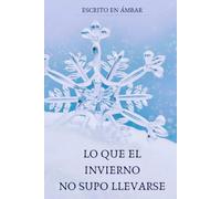 LO QUE EL INVIERNO NO SUPO LLEVARSE