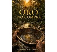 LO QUE EL ORO NO COMPRA: Más vale el amor que el oro