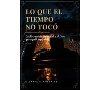 Lo que el tiempo no tocó: La distracción espiritual y el Dios que siguió esperando