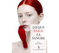 Lo que elige la sangre: Serie Los que arden II