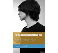 Lo que estamos destinados a vivir: Basada en una historia de la vida real