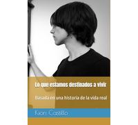 Lo que estamos destinados a vivir: Basada en una historia de la vida real