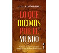 LO QUE HICIMOS POR EL MUNDO. APORTACIONES QUE LOS GRANDES PENSADORES, CIENTÍFICOS, ARTISTAS Y LITERATOS ESPAÑOLES NOS LEGARON