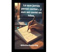 Lo que jamás pensé contar… y aun así conté en hilos.