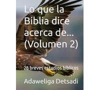 Lo que la Biblia dice acerca de... (Volumen 2): 28 breves estudios bíblicos