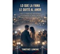 Lo que la fama le quitó al amor: 1