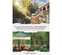 Lo Que la Montaña Sabe: Redescubriendo la Conexión En un Mundo Desconectado