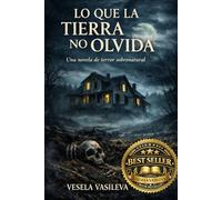 Lo que la tierra no olvida: Una novela de terror sobrenatural