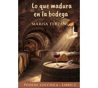 Lo que madura en la bodega: Podere Lucciola - Libro 2