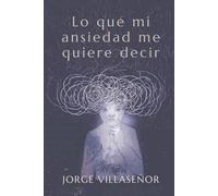 Lo que mi ansiedad me quiere decir
