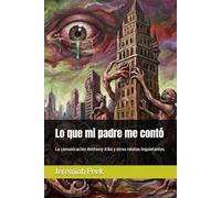 Lo que mi padre me contó: La comunicación Anthony-Kiko y otros relatos inquietantes