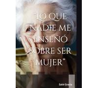 “Lo que nadie me enseñó sobre ser mujer”