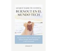 Lo que nadie te cuenta: Burnout en el mundo Tech