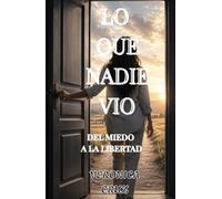 Lo que nadie vio: del miedo a la libertad