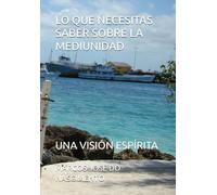 LO QUE NECESITAS SABER SOBRE LA MEDIUNIDAD: UNA VISIÓN ESPÍRITA
