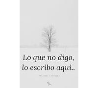 Lo que no digo, lo escribo aquí.: Diario guiado para mujeres que callan más de lo que deberían