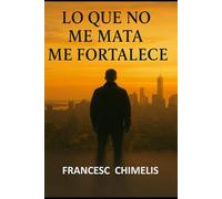 LO QUE NO ME MATA ME FORTALECE