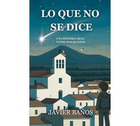 LO QUE NO SE DICE: Una historia real entre dos mundos