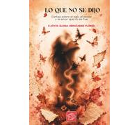 Lo que no se dijo: Cartas sobre el ego, el deseo y el amor que no se fue