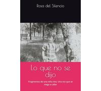 Lo que no se dijo: Fragmentos de una niña rota. Una voz que se niega a callar
