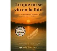 Lo que no se vio en la foto: Una historia sobre aprender a mirar con el corazón