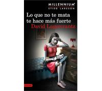 Lo que no te mata te hace mas fuerte (Millennium, 4)