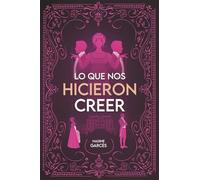 Lo que nos hicieron creer: 1